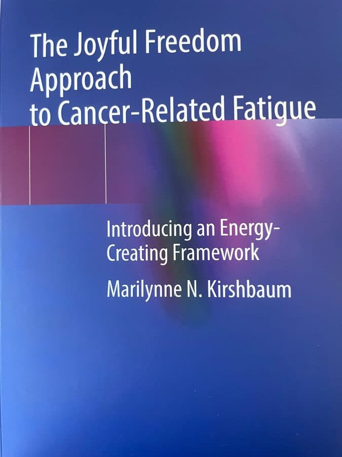 The Joyful Freedom Approach to Cancer-Related Fatigue — Dr Marilynne Kirshbaum (Springer)